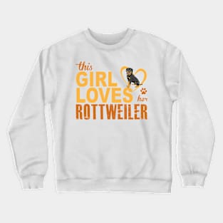 This Girl Loves Her Rottweiler ! Especially for Rottweiler Dog Lovers! Crewneck Sweatshirt